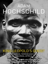 King Leopold's Ghost (eBook): A Story of Greed, Terror and Heroism in Colonial Africa